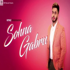Sohna Gabru - Gitaz Bindrakhia