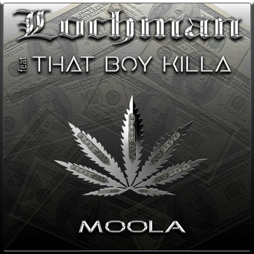 Lochman feat That Boy Killa "Moola"(original)