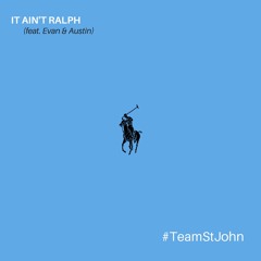 Kirkland St. John - It Ain't Ralph (feat. Evan & Austin) (prod. JOHN)
