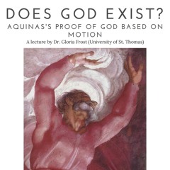 Does God Exist? Aquinas's Proof of God Based on Motion | Prof. Gloria Frost
