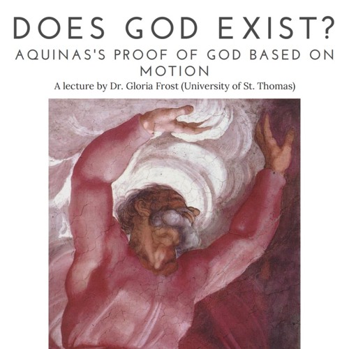 Does God Exist? Aquinas's Proof of God Based on Motion | Prof. Gloria Frost