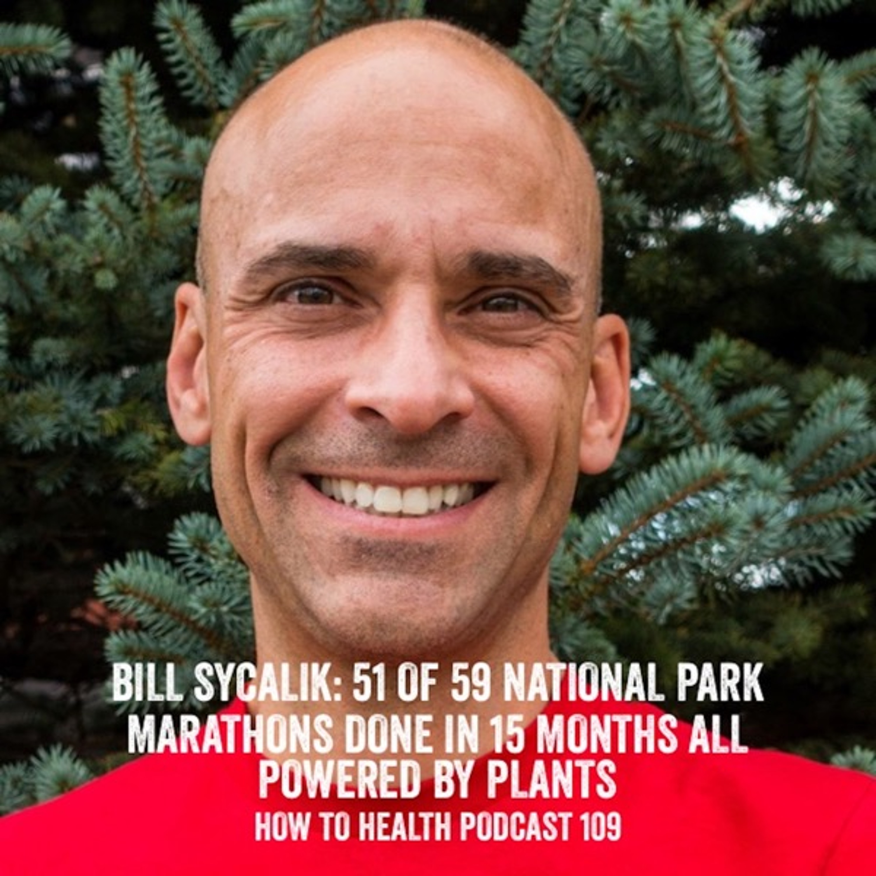 Bill Sycalik: 51 of 59 National Park Marathons Done Powered by Plants