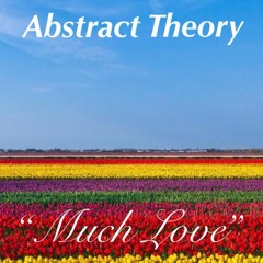 Abstract Theory - Much Love