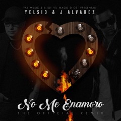 No Me Enamoro Remix - Yelsid Ft J Alvarez