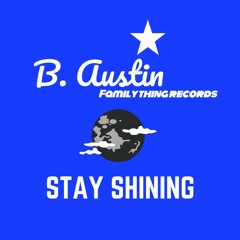 Stay Shining (Prod. by B. Austin)