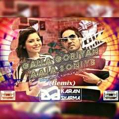 Galla Goriyan-Aaja Soniye (Remix) - DJ Karan Sharma | Mika Singh | Kanika Kapoor | 2018