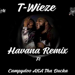 Havana REMIX by. T-Wieze ft. Campydoo aka Tha Ducka