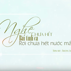 Nghe Chưa Hết Bài Tình Ca Rơi Chưa Hết Nước Mắt - Trương Sư Vũ [听不完的情歌流不完的泪 - 张师羽]