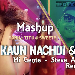 Kaun Nachdi Vs Mi Gente(Remix)Stev Aoki - EdmJacker Mashup