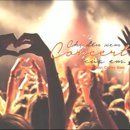 Nàng đến nghe concert của tôi - Curley Gao