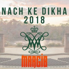 Nach Ke Dikha Official 2018 Mixtape