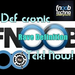 Rave definition @ FNOOB radio Def cronic vs Tek! Now! 10 03 2018