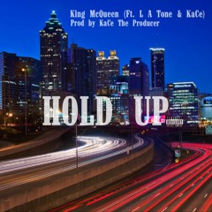 HOLD UP (Ft. L A Tone & KaCe)