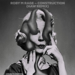ROBY M RAGE - CONSTRUCTION (HAW REMIX)
