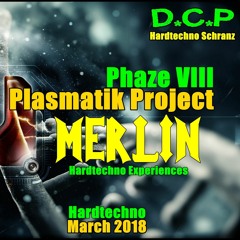 Plasmatik Project Phaze VIII  Merlin Hardtechno experiences