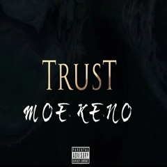 Moe Keno- TRUST