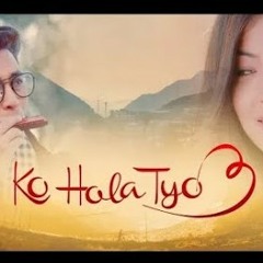 Tolaudai hola (Ko hola Tyo 3 ) sunil Giri Orginal Song