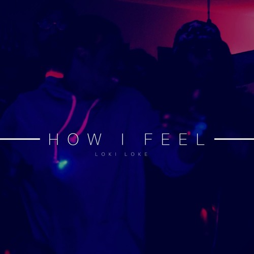 Loki Loke - How I Feel