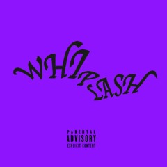 Whiplash (Prod.KazOnDaBeat)