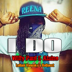 ZEDBOY x WILLY PAUL - I DO (Remiix)[Leilani Vanuaky's Request]