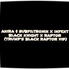 AKIRA & SUBFILTRONIK X INFEKT - BLACK RAPTOR (TRUMP VIP)