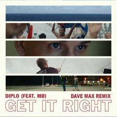 Diplo - Get It Right (Feat. Mø) (Dave Who Remix)