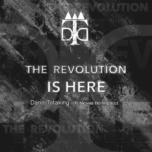 THE REVOLUTION IS HERE ( DARIO TOTAKING ) Feat ALESSIA BERLINGACCI ( Tribut Vocal )