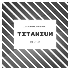 Titanium (ft. Christina Grimmie)