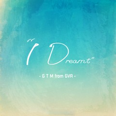 "I Dreamt" - G T M (prod. by Khoa Vu)