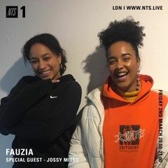 NTS Radio - FAUZIA w/ Jossy Mitsu 2nd March 2018