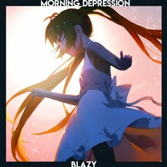 Morning Depression - BlazyBeatz