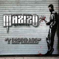 Mazizo Musical - Y Esperare