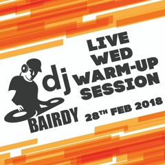 DJ Bairdy Live Wed Warm - Up Session 28 - 02 - 18