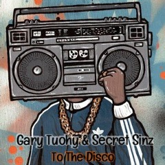 Gary Touhy & Secret Sinz - To The Disco