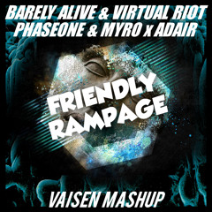 Barely Alive & Virtual Riot & PhaseOne & Myro x Adair - Friendly Rampage (Vaisen Mashup)