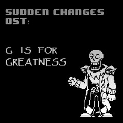 Sudden Changes OST: G is for Greatness