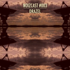 Noizcast #003 mixed by Drazel (FreeDL)