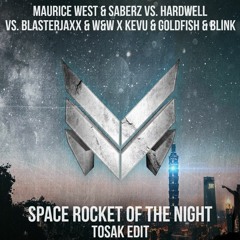 M. West, SaberZ, Hardwell, W&W, Blasterjaxx, KEVU & GB - Space Rocket Of The Night (TOSAK Edit)