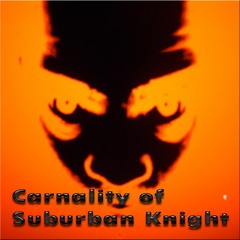 Carnality - Suburban Knight