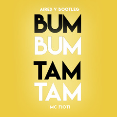 BUM BUM TAM TAM (AIRES V BOOTLEG)[Click Buy to Free Download]
