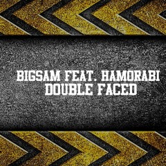 BiGSaM Feat HAMORABI - Double Faced - [ PROD BY HAMORABI ]