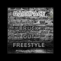 Darkface - Bruck Out Freestyle (Produced By Dj Reeko.) @Darkfacesho @Dj_Reeko