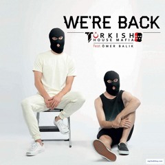 Turkish House Mafia feat. Omer Balik - Were Back