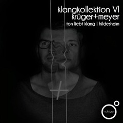 klangkollektion VI | krüger+meyer (ton liebt klang)
