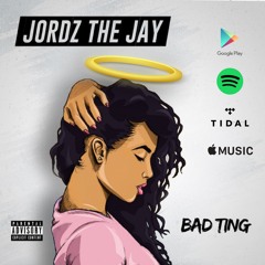 Jordz The Jay - Bad Ting