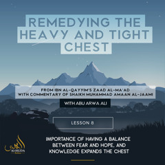 Lesson 8 Importance of having a Balance between Fear and Hope and Knowledge expands the chest