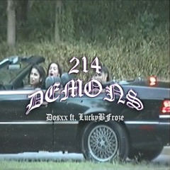 214 DEMONS Ft. LUCKYBFROZE (PROD. DOSXX)