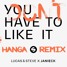 You Don't Have To Like It (Hanga Remix)