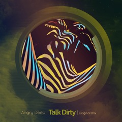 Angry Deep - Talk Dirty ( Original Mix) FREE DOWNLOAD