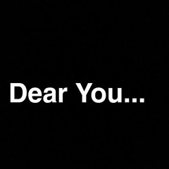 Dear You